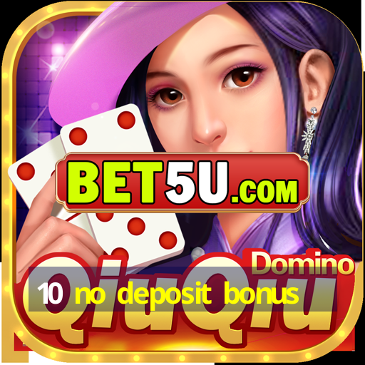 10 no deposit bonus